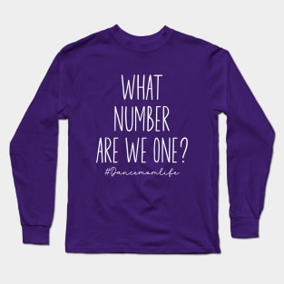 What Number Are They On? Funny Dance Mom Life Dance Mom Competition Squad Long Sleeve T-Shirt